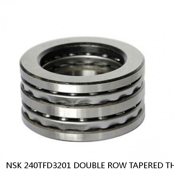 NSK 240TFD3201 DOUBLE ROW TAPERED THRUST ROLLER BEARINGS #1 small image